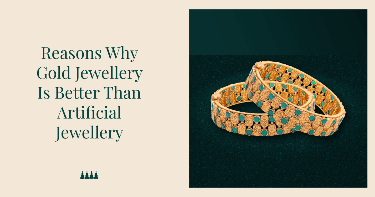 Reasons Why Gold Jewellery Is Better Than Artificial Jewellery