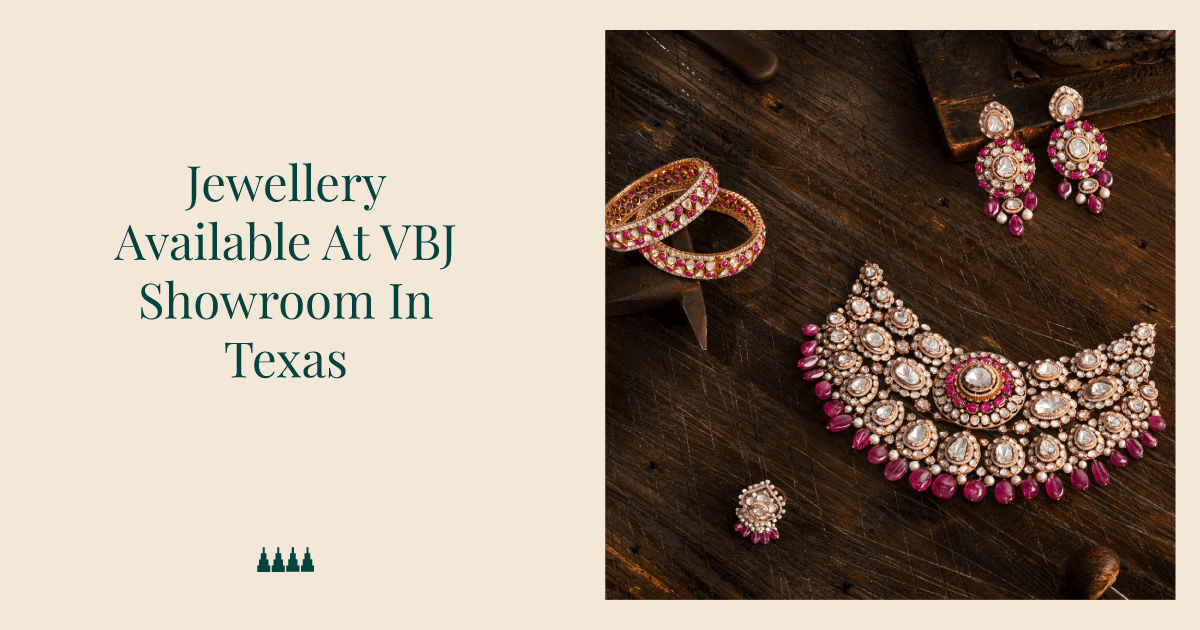 Jewellery Available At VBJ Showroom In Texas
