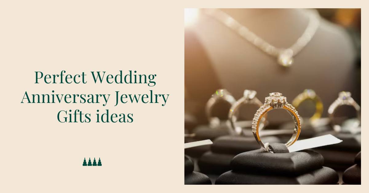 Perfect Wedding Anniversary Jewelry Gifts ideas
