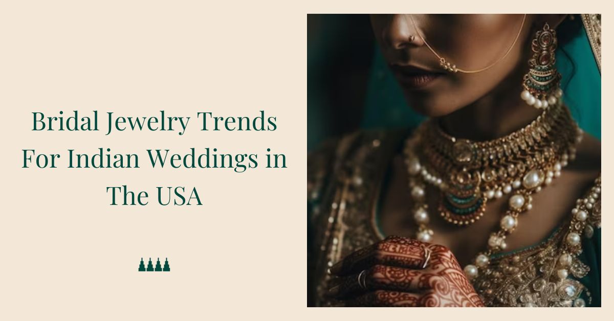 Bridal Jewelry Trends For Indian Weddings in USA