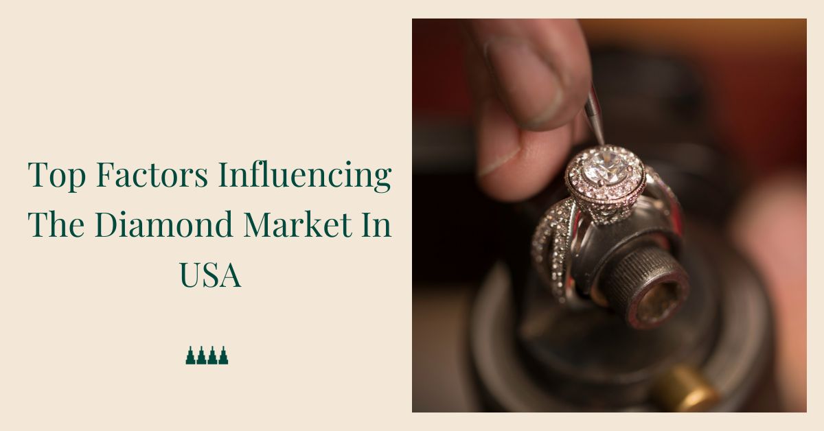 Top Factors Influencing The Diamond Market In USA Top Factors Influencing The Diamond Market In USA