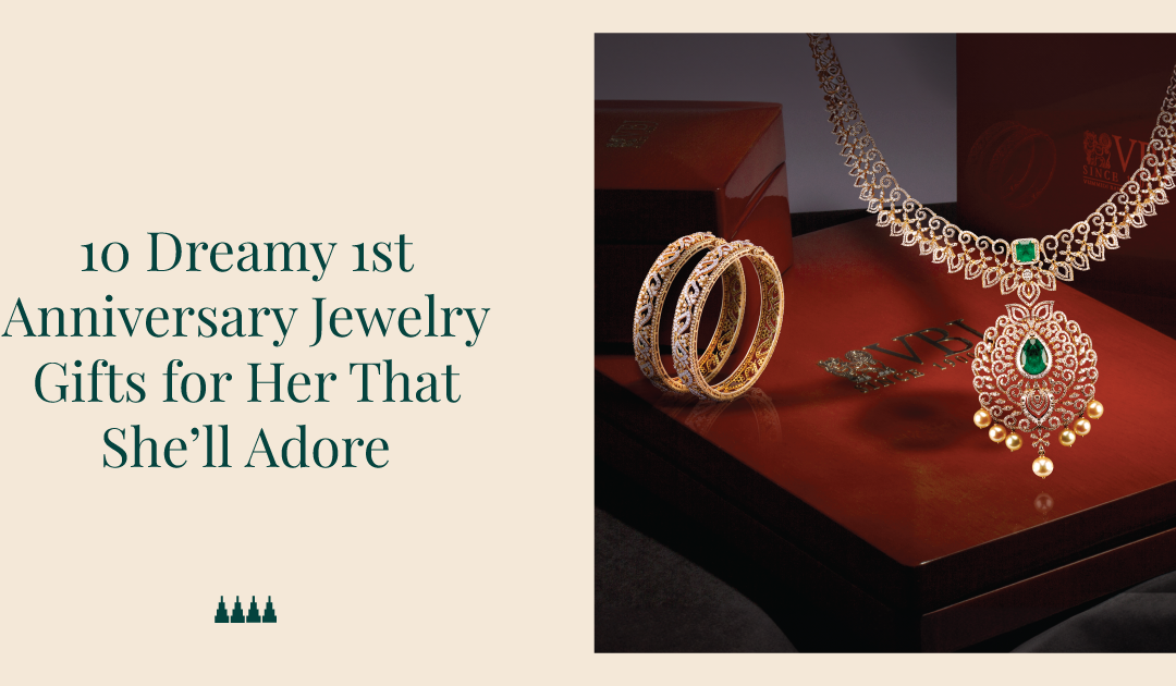 10 Dreamy 1st Anniversary Jewelry Gifts for Her That Sheâ€™ll Adore