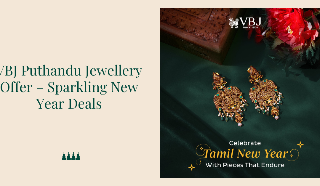 VBJ Puthandu Jewellery Offer â€“ Sparkling New Year Deals