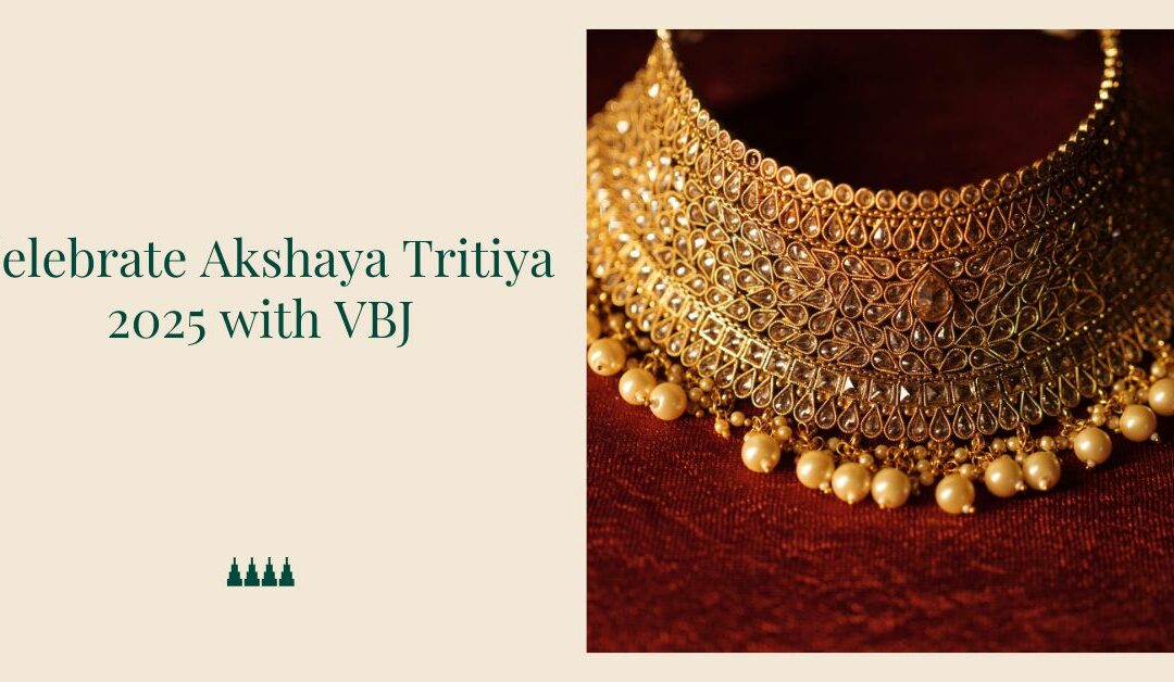 Akshaya Tritiya with VBJ â€“ Timeless Jewellery Awaits