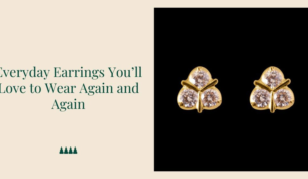 9 Everyday Earrings Youâ€™ll Love to Wear Again and Again