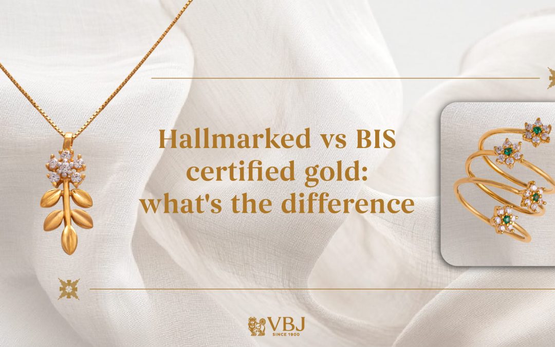 Hallmarked vs BIS Certified Gold: What’s the Difference?